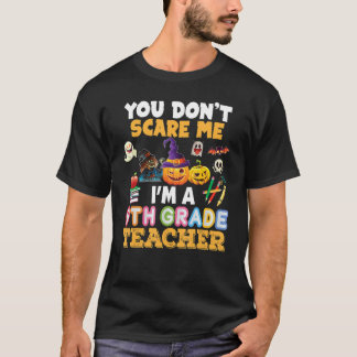 Du Skrämmer mig inte att jag är nionde Klass-lärar T Shirt