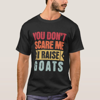 Du Skrämmer mig inte att jag höjer getköttsbröder T Shirt