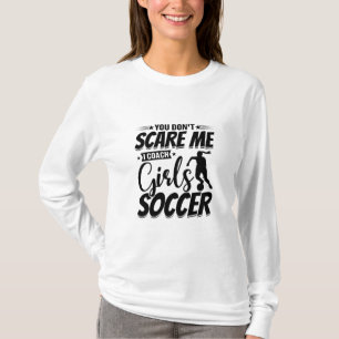 Du Skrämmer mig inte att jag tränar flickornas sop T Shirt