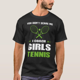 Du Skrämmer mig inte att jag tränar flicktennis T Shirt