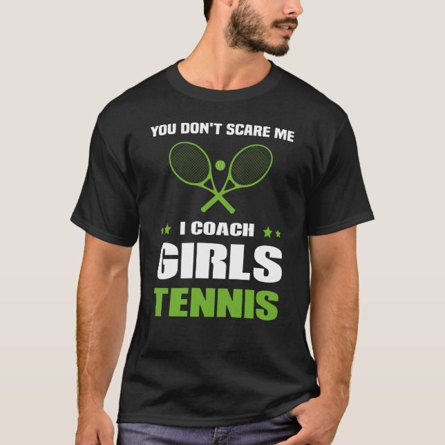 Du Skrämmer mig inte att jag tränar flicktennis T Shirt (Framsida)