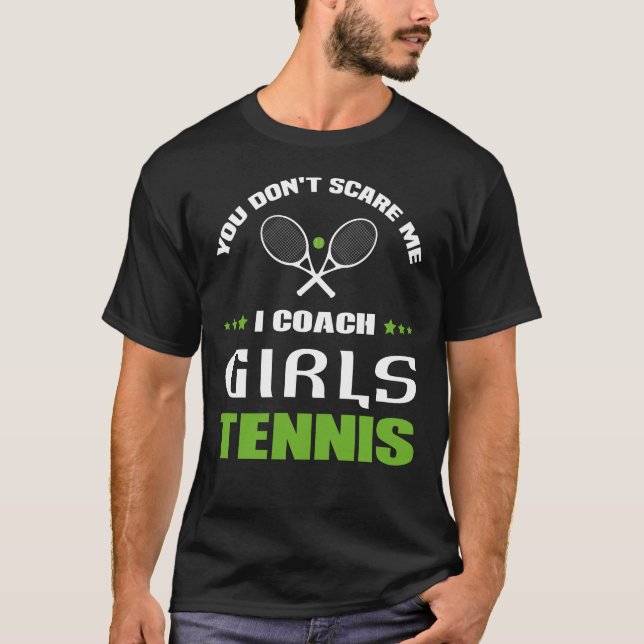 Du Skrämmer mig inte att jag tränar flicktennis T Shirt (Framsida)