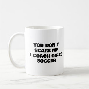 Du Skrämmer mig inte att jag tränar på Girls SOCCE Kaffemugg
