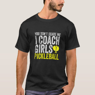 Du Skrämmer mig inte att jag tränar på tjejer Pick T Shirt