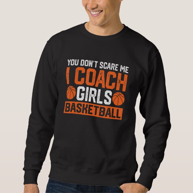 Du Skrämmer mig inte att jag tränar tjejer Basketb Lång Ärmad Tröja (Framsida)