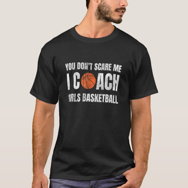 Du Skrämmer mig inte att jag tränar tjejer Basketb T Shirt (Framsida)