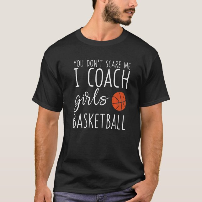 Du Skrämmer mig inte att jag tränar tjejer Basketb T Shirt (Framsida)
