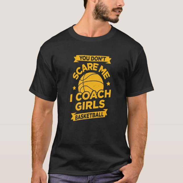 Du Skrämmer mig inte att jag tränar tjejer Basketb T Shirt (Framsida)