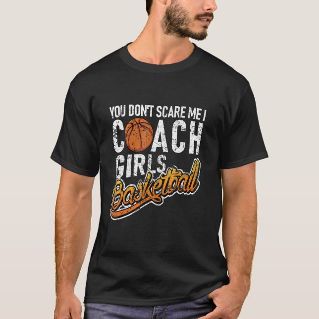 Du Skrämmer mig inte att jag tränar tjejer Basketb T Shirt (Framsida)
