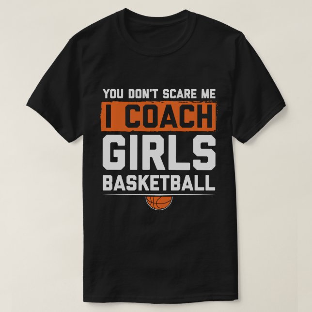 Du Skrämmer mig inte att jag tränar tjejer Basketb T Shirt (Design framsida)