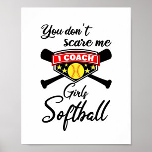 Du Skrämmer mig inte att jag tränar tjejer Softbal Poster