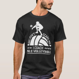 Du Skrämmer mig inte att jag tränar tjejer Volleyb T Shirt
