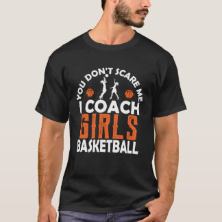 Du Skrämmer mig inte i träning på Girls Basketball T Shirt