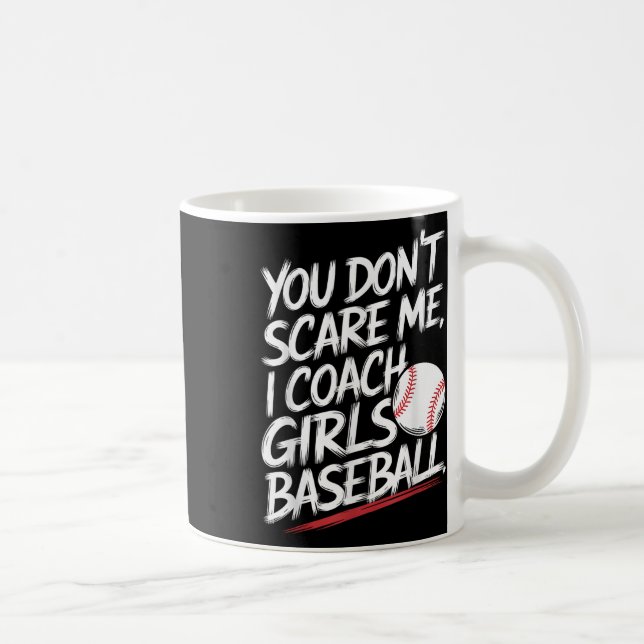 Du Skrämmer mig inte i träning på tjejer Baseball  Kaffemugg (Höger)