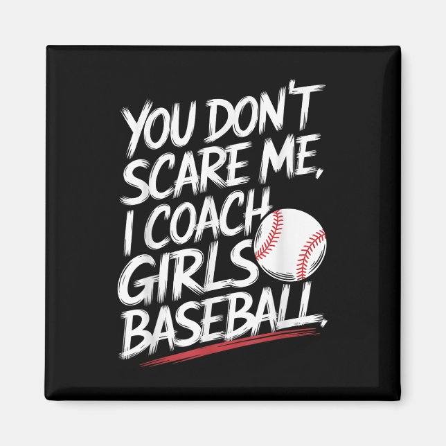 Du Skrämmer mig inte i träning på tjejer Baseball  Magnet (Framsidan)