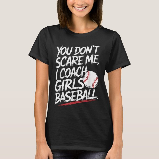 Du Skrämmer mig inte i träning på tjejer Baseball  T Shirt (Framsida)