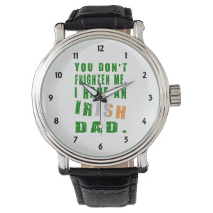 Du skrämmer mig inte, jag har en irländsk pappa armbandsur