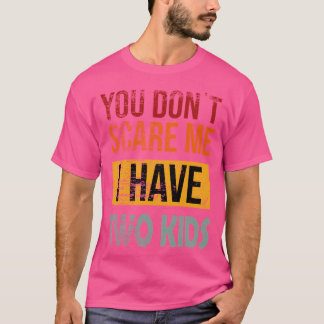 Du Skrämmer mig inte, jag har två barn till Shirt T