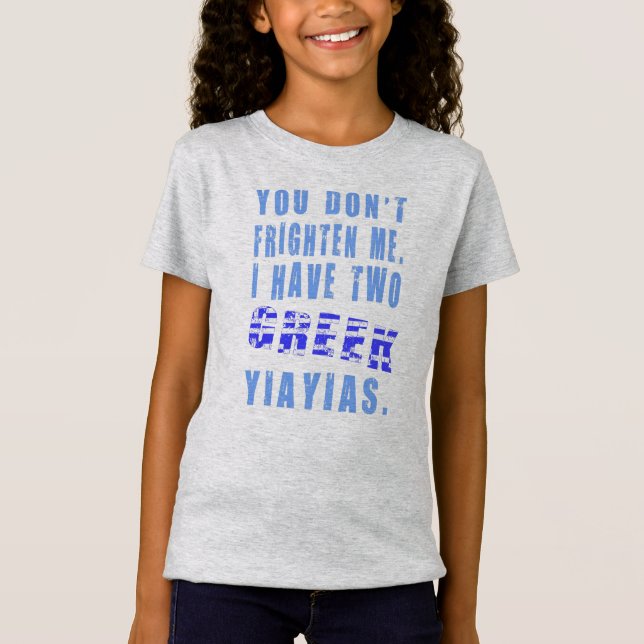 Du skrämmer mig inte Jag har två grekiska Yiayias T Shirt (Framsida)