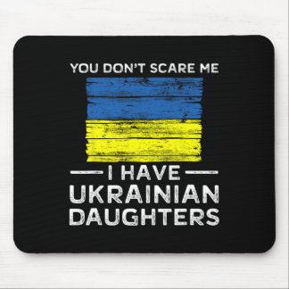 Du skrämmer mig inte, jag har ukrainska döttrar  musmatta