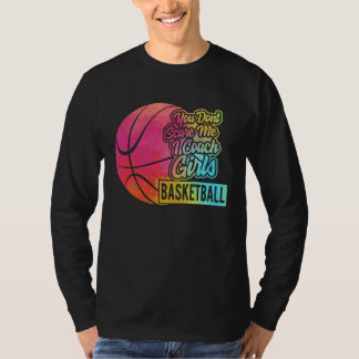 Du skrämmer mig inte Jag tränar flickor basket spo T Shirt