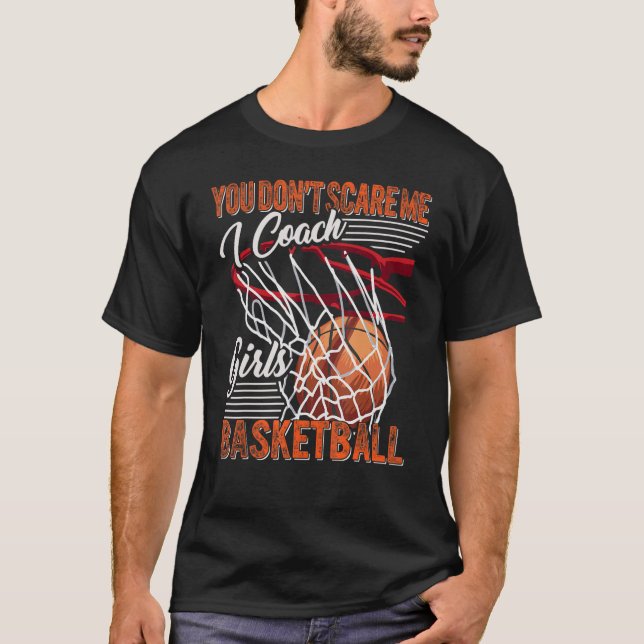 Du skrämmer mig inte Jag tränar flickor basketboll T Shirt (Framsida)