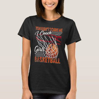 Du skrämmer mig inte jag tränar flickor basketboll t shirt