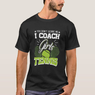 Du skrämmer mig inte Jag Tränar Tjejers Tennis T-s T Shirt