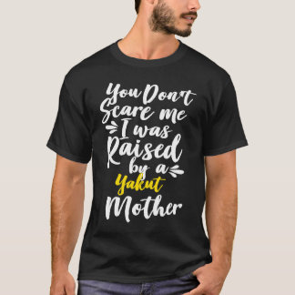 Du skrämmer mig inte, jag växte upp hos en jakut t shirt