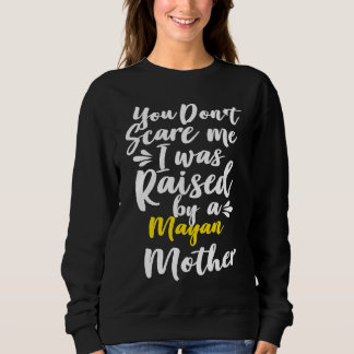Du skrämmer mig inte, jag växte upp hos en maya t shirt