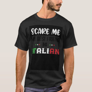 Du Skrämmer mig inte min bästa vän är italiensk it T Shirt