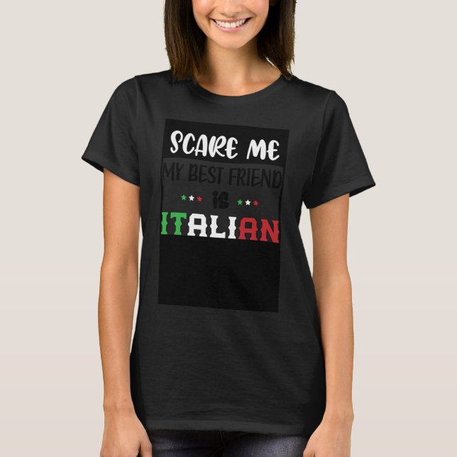 Du Skrämmer mig inte min bästa vän är italiensk it T Shirt (Framsida)