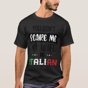Du Skrämmer mig inte Min fru är italiensk italiens T Shirt