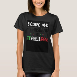 Du Skrämmer mig inte Min Make är italienare I T Shirt