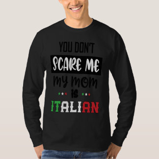 Du skrämmer mig inte min mamma är italienska  Ital T Shirt