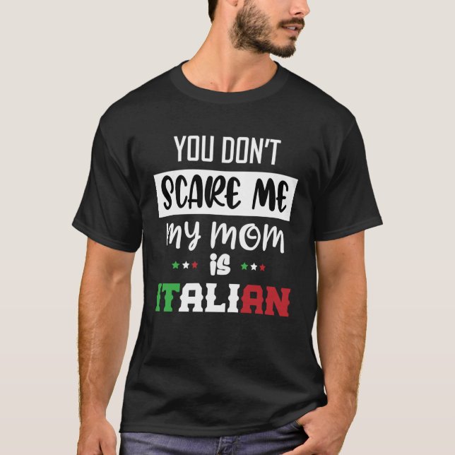 Du Skrämmer mig inte My Mamma är italiensk Italien T Shirt (Framsida)
