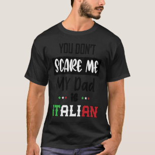 Du Skrämmer mig inte My Pappa är italiensk Italien T Shirt