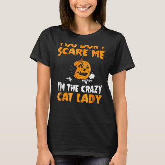 Du Skrämmer mig inte om den galna katten Dam. T Shirt