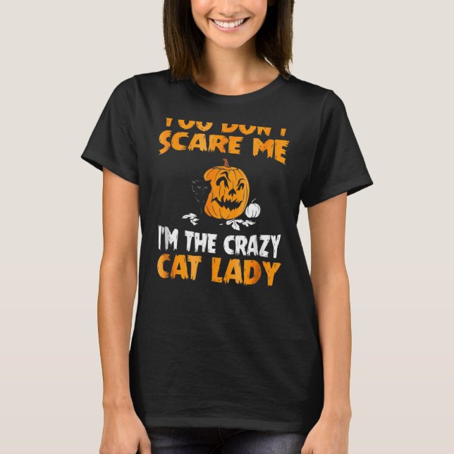 Du Skrämmer mig inte om den galna katten Dam. T Shirt (Framsida)