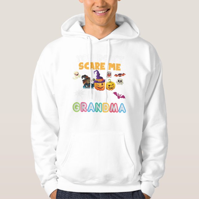 Du Skrämmer mig inte om en mormor Halloween kan Hoodie (Framsida)