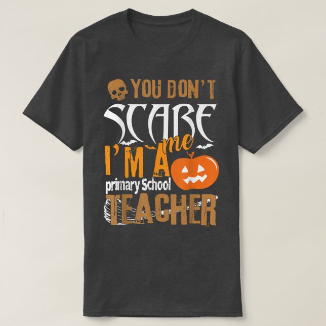 Du Skrämmer mig inte primärlärare Hallowee T Shirt (Design framsida)