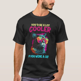 Du skulle bli mycket kylare om du var en kattnota. t shirt
