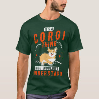 Du skulle förstå Corgi sak.. T Shirt