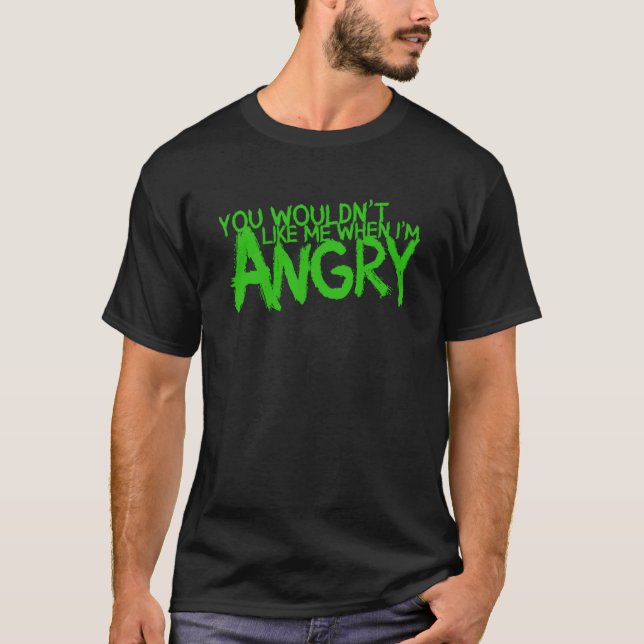 Du skulle gilla mig när jag är Arg T Shirt (Framsida)
