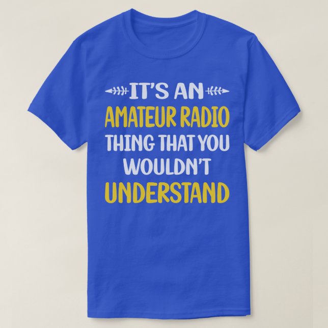 Du skulle inte förstå Amateur Radio Ham Radio T Shirt (Design framsida)