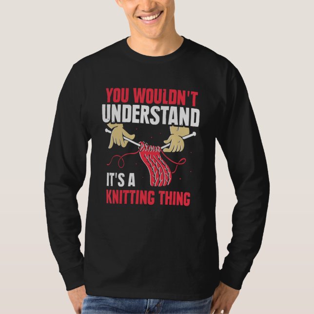 Du skulle inte förstå att det är ett Knitting Sak- T Shirt (Framsida)