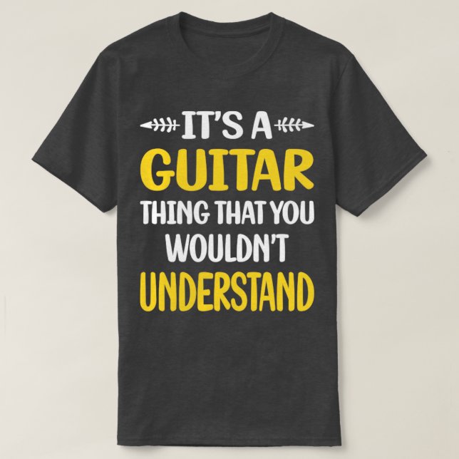 Du skulle inte förstå Guitar Guitarist T Shirt (Design framsida)