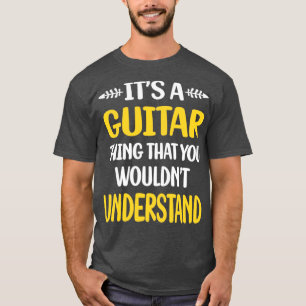 Du skulle inte förstå Guitar Guitarist T Shirt