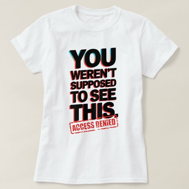 Du skulle inte se detta t shirt (Design framsida)