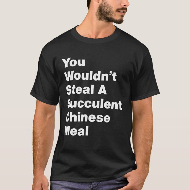 Du skulle inte stjäla en läcker kinesisk måltid t shirt (Framsida)
